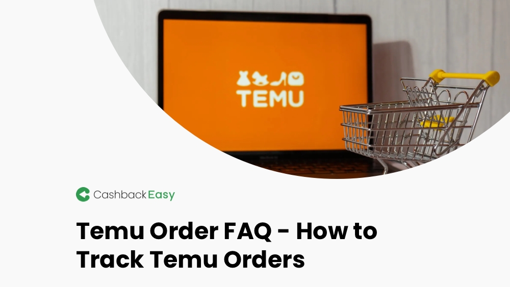 Temu Orders FAQs - How to Track Temu Orders | Cashback Easy